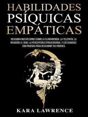 cover image of Habilidades Psíquicas Empáticas Descubra Nuevos Dones como la Clarividencia, la Telepatía, la Intuición, el Reiki, la Percepción Extrasensorial y los Chakras con Pruebas Para Descubrir tus Poderes
